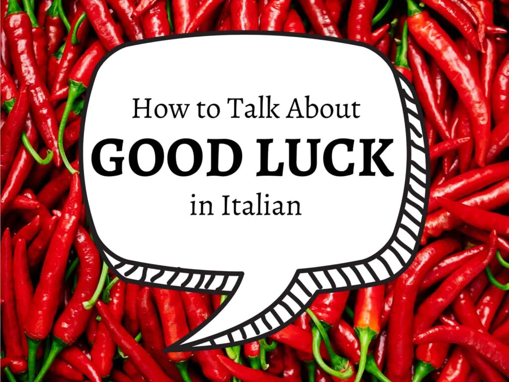 Background of chili peppers with a graphic speech bubble containing the text, 'how to talk about good luck in Italian.'